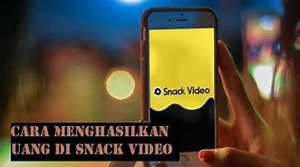 Cara Menghasilkan Uang Di Live Snack Video